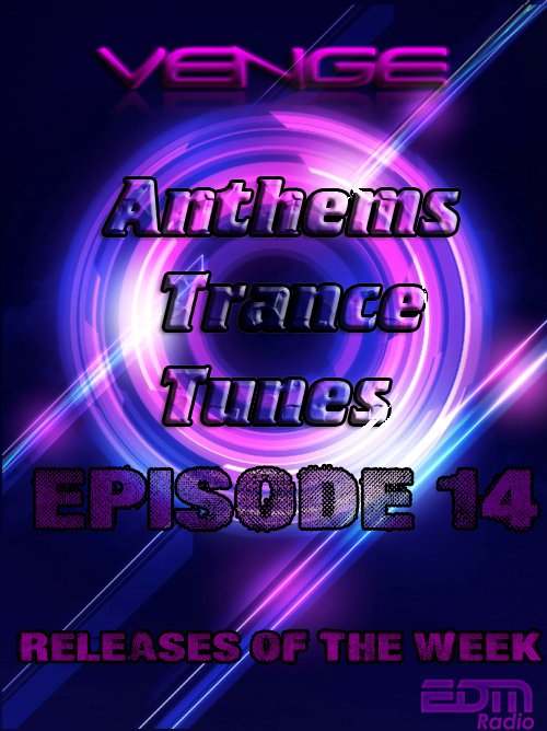 Venge - Anthems Trance Tunes Episode 14 Relises of the Week (21.09.2016 EDM Radio) [Exclusive Radio Show]