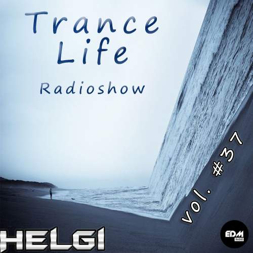 Helgi - Trance Life Radioshow #37