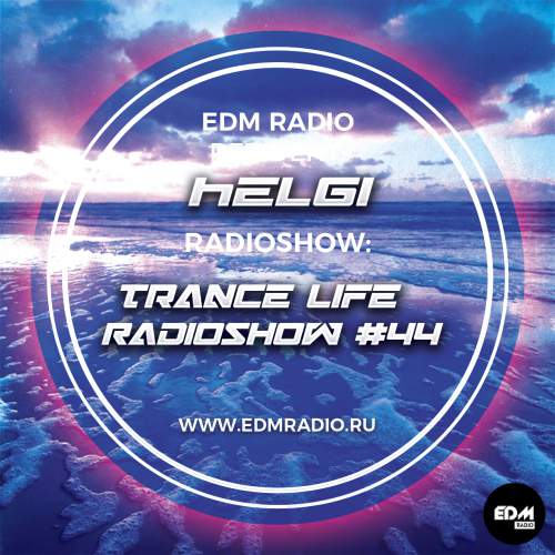 Helgi - Trance Life Radioshow #44