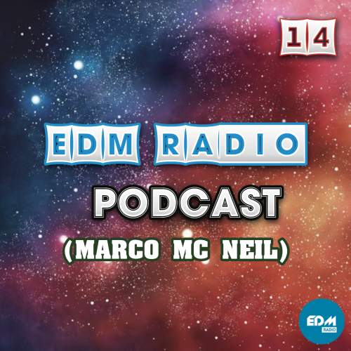 EDM Radio - Podcast 14 (Marco Mc Neil)