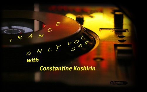 Constantine Kashirin - Trance Only #068