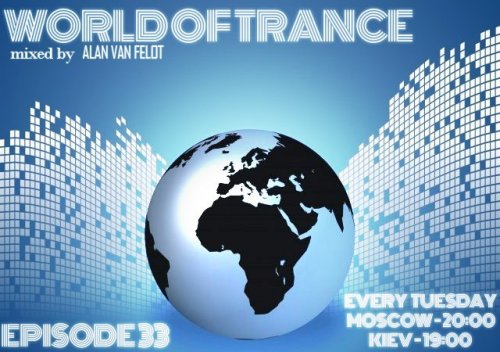 World of Trance 33 on air!! Your guide: Alan van Felot!