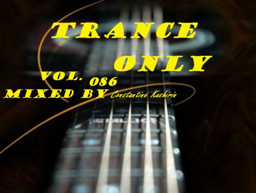 Constantine Kashirin - Trance Only Vol. 086