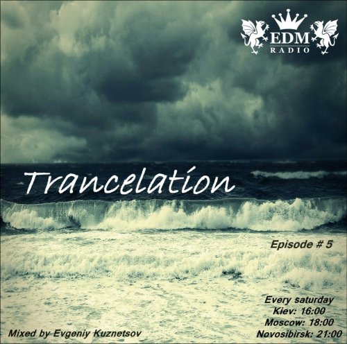 Evgeniy Kuznetsov (Tauros) - Trancelation Radioshow Episode #5 (14.03.2014)
