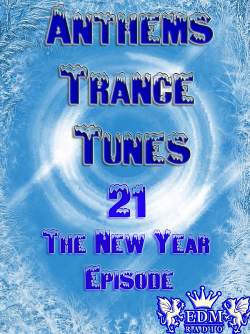 Venge - Anthems Trance Tunes Episode  21 The New Year Episode [Exclusive Radio Show EDM Radio]