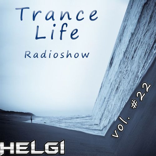 Helgi - Trance Life Radioshow #22