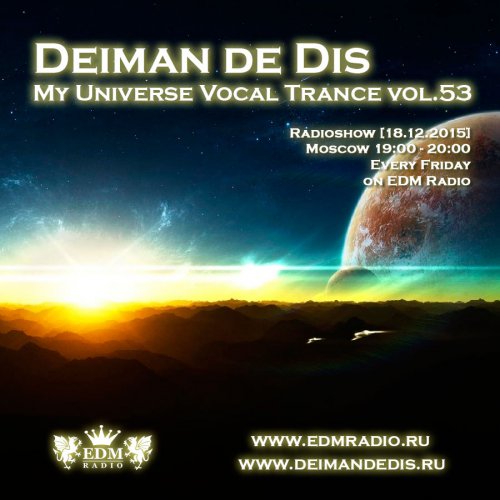 Deiman de Dis - My Universe Vocal Trance vol.53 (EDM Radio) [18.12.2015]