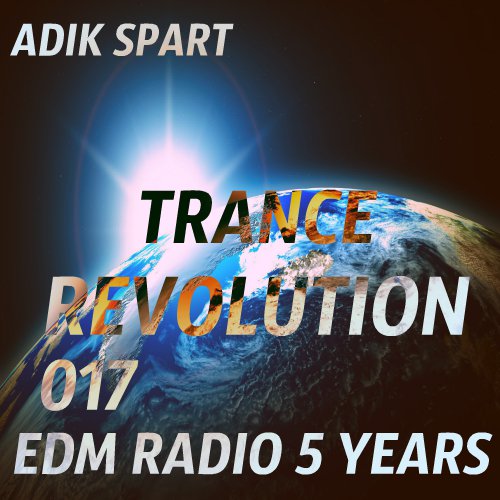 Adik Spart - Trance Revolution #017 (EDM Radio 5 years) (9.04.2016)