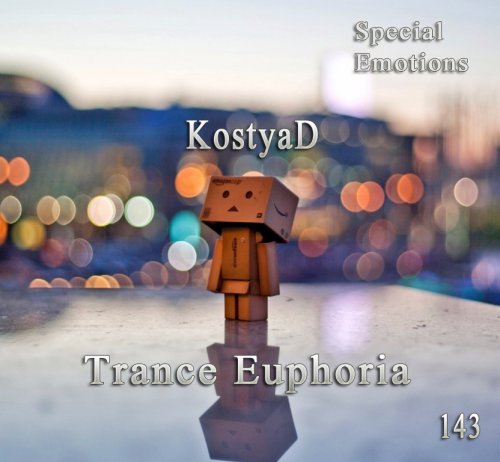 KostyaD - Trance Euphoria #143 Special Emotions [10.12.2016]