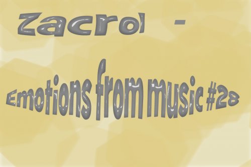 Zacrol - Emotions from music #028 13.04.14