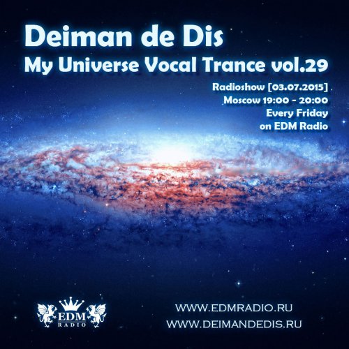 Deiman de Dis - My Universe Vocal Trance vol.29 (EDM Radio) [03.07.2015]