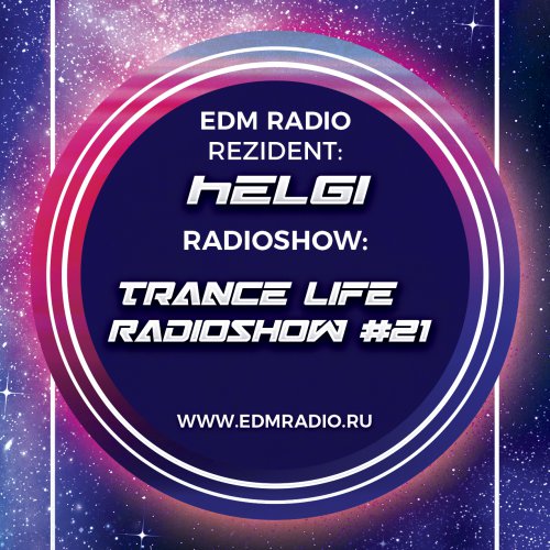 Helgi - Trance Life Radioshow #21