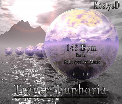 KostyaD - Trance Euphoria #110 143 Bpm Part.2 [Retrospective Music] [23.04.2016]