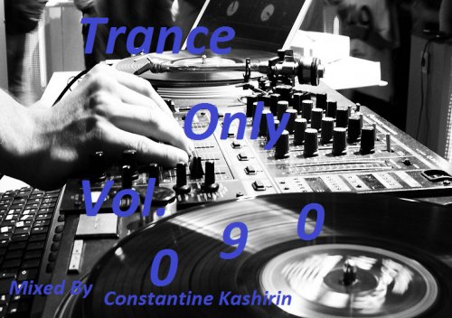 Constantine Kashirin - Trance Only Vol. 090