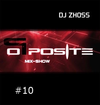 DJ Zhoss - Opposite MIX-Show#010