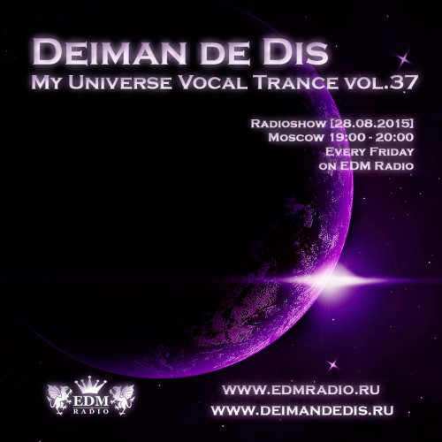 Deiman de Dis - My Universe Vocal Trance vol.37 (EDM Radio) [28.08.2015]