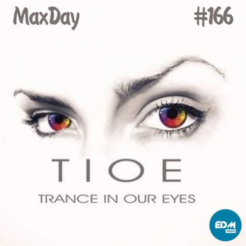 MaxDay - Trance In Our Eyes #166