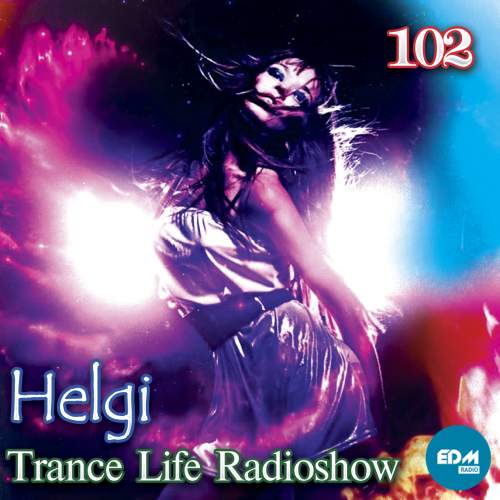 Helgi - Trance Life Radioshow 102