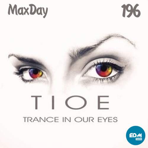 MaxDay - Trance In Our Eyes 196