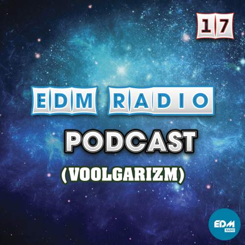 EDM Radio - Podcast 17 (Voolgarizm)